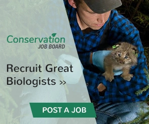 Conservation Job Board. Recruit great biologists. Post a Job.